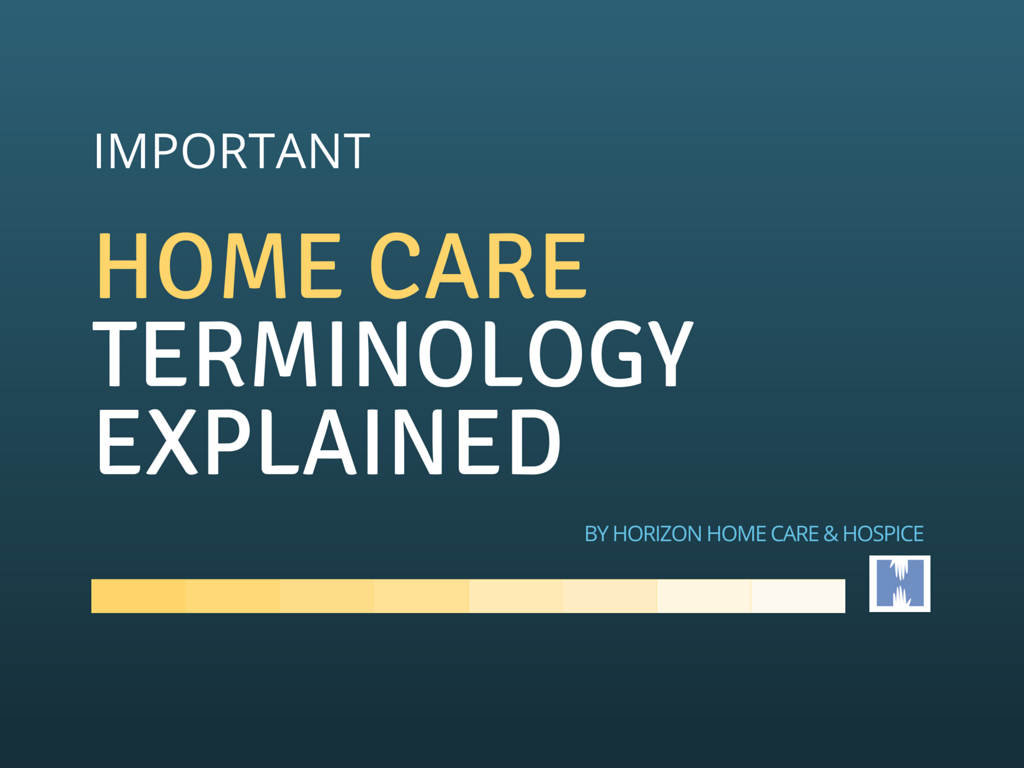 important-home-care-terminology-explained-horizon-home-care-and-hospice